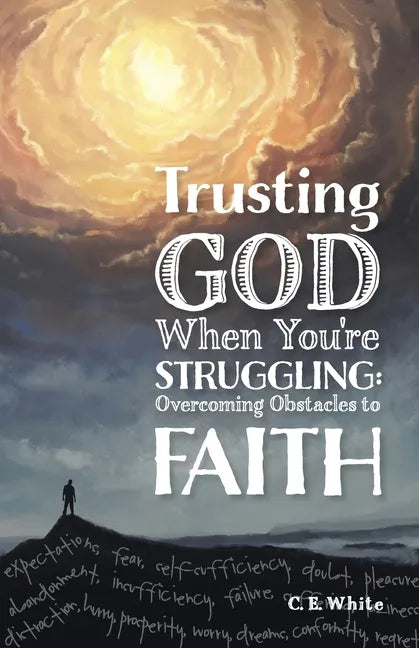 Trusting God When You're Struggling: Overcoming Obstacles to Faith - Paperback