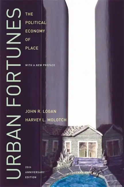 Urban Fortunes: The Political Economy of Place, 20th Anniversary Edition, with a New Preface - Paperback