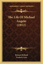 The Life Of Michael Angelo (1912) - Paperback