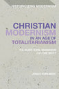 Christian Modernism in an Age of Totalitarianism: T.S. Eliot, Karl Mannheim and the Moot - Paperback