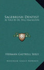 Sagebrush Dentist: As Told by Dr. Will Frackelton - Hardcover