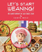Let's Start Weaning!: An Explicit Cookbook for Your Baby's Food - Paperback