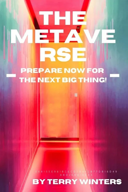 The Metaverse: Prepare Now For the Next Big Thing! - Paperback
