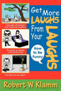 Get More Laughs from Your Laughs: How to Be Funny - Paperback