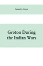Groton during the Indian wars - Paperback