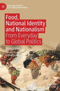 Food, National Identity and Nationalism: From Everyday to Global Politics - Hardcover