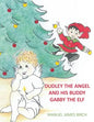 Dudley the Angel and His Buddy Gabby the Elf - Paperback