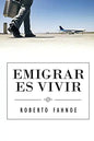 Emigrar Es Vivir (Spanish Edition) - Paperback