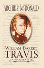 William Barrett Travis: A Biography - Paperback
