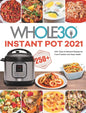 The Whole30 Instant Pot 2021: 250+ Easy & Delicious Recipes for Food Freedom and Keep Health - Hardcover