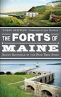 The Forts of Maine: Silent Sentinels of the Pine Tree State - Hardcover