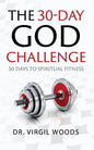 The 30 Day God Challenge: 30 Days to Spiritual Fitness - Paperback