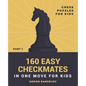 160 Easy Checkmates in One Move for Kids, Part 1 - Paperback