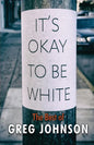 It's Okay to Be White: The Best of Greg Johnson - Paperback