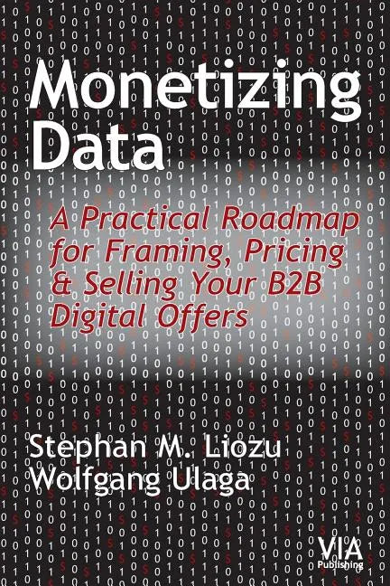 Monetizing Data: A Practical Roadmap for Framing, Pricing & Selling Your B2B Digital Offers - Paperback