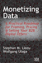 Monetizing Data: A Practical Roadmap for Framing, Pricing & Selling Your B2B Digital Offers - Paperback