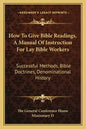 How to Give Bible Readings, a Manual of Instruction for Lay Bible Workers: Successful Methods, Bible Doctrines, Denominational History - Paperback