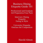 Business Dining Etiquette Guide 101 Professional and Graduate Job Preparation Four Pack Interview Dining Etiquette Eating in Style University Etiquett - Paperback