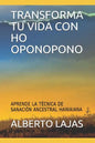 Transforma Tu Vida Con Ho Oponopono: Aprende La T - Paperback
