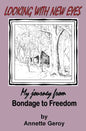 Looking with New Eyes: My Journey from Bondage to Freedom - Paperback