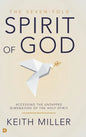 The Seven-Fold Spirit of God: Accessing the Untapped Dimensions of the Holy Spirit - Hardcover