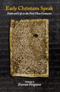 Early Christians Speak, Volume 2: Faith and Life in the First Three Centuries - Paperback