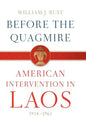 Before the Quagmire: American Intervention in Laos, 1954-1961 - Hardcover