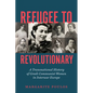 Refugee to Revolutionary: A Transnational History of Greek Communist Women in Interwar Europe - Paperback