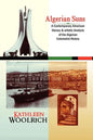 Algerian Suns: A Contemporary American Literary & Artistic Analysis of the Algerian Colonialist History (B & W Version) - Paperback