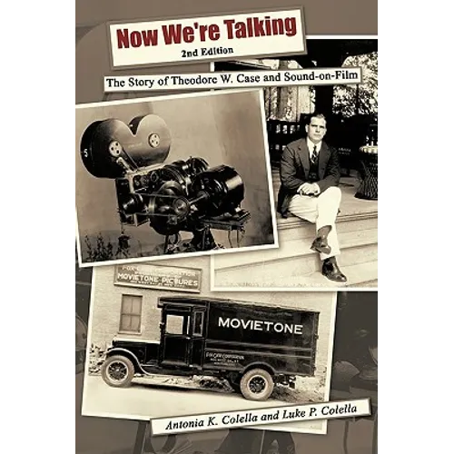 Now We're Talking: The Story of Theodore W. Case and Sound-on-film - Paperback