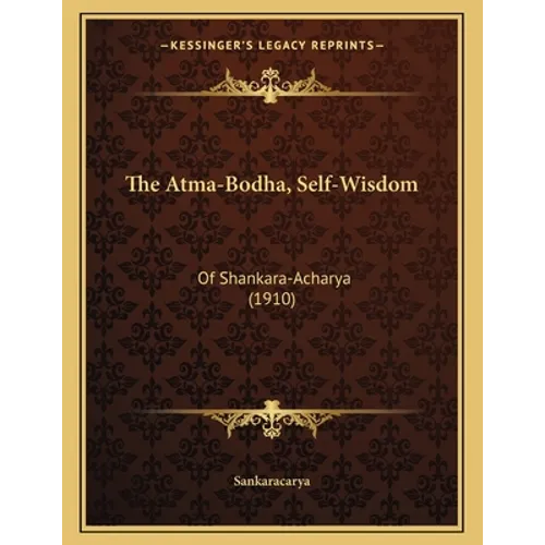The Atma-Bodha, Self-Wisdom: Of Shankara-Acharya (1910) - Paperback