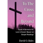 To the Cross and Beyond - Paperback
