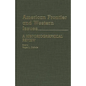 American Frontier and Western Issues: An Historiographical Review - Hardcover