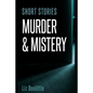 Short Stories Murder & Mystery: 10 compelling, thrilling, short stories. - Paperback