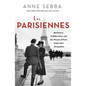 Les Parisiennes: Resistance, Collaboration, and the Women of Paris Under Nazi Occupation - Paperback