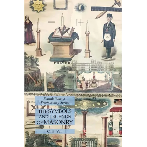 The Symbols and Legends of Masonry: Foundations of Freemasonry Series - Paperback