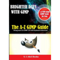 Brighter Days with GIMP: The A-Z GIMP User Guide - Paperback