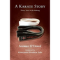 A Karate Story: Thirty Years in the Making - Paperback