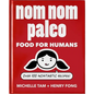 Nom Nom Paleo: Food for Humans Volume 1 - Hardcover
