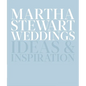 Martha Stewart Weddings: Ideas and Inspiration - Hardcover