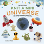 Knit a Mini Universe: 20 Tiny Cosmic Creatures to Knitcomments - Hardcover
