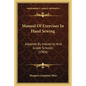 Manual of Exercises in Hand Sewing: Adopted by Industrial and Grade Schools (1904) - Paperback