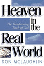 Heaven in the Real World: The Transforming Touch of God - Paperback