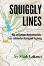 Squiggly Lines: Map and Compass Navigation in Adventure Races and Rogaines - Paperback