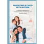 Parenting a Child with Autism: A Modern Approach to Understanding and Raising Your Autistic Child - Paperback