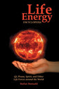 Life Energy Encyclopedia: Qi, Prana, Spirit, and Other Life Forces around the World - Paperback