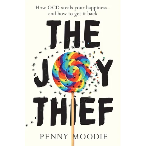 The Joy Thief: How Ocd Steals Your Happiness - And How to Get It Back - Paperback