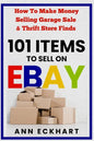 101 Items To Sell On Ebay: How to Make Money Selling Garage Sale & Thrift Store Finds (8th Edition) - Paperback
