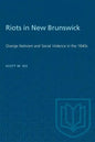 Riots in New Brunswick: Orange Nativism and Social Violence in the 1840s - Paperback