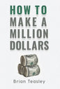How to Make a Million Dollars - Hardcover